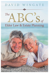 The ABC's of Elder Law & Estate Planning By David Wingate, LLC